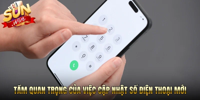 Tầm quan trọng của việc cập nhật số điện thoại mới