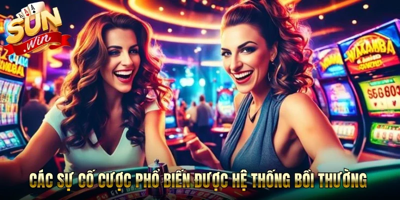 Các sự cố cược phổ biến được hệ thống bồi thường