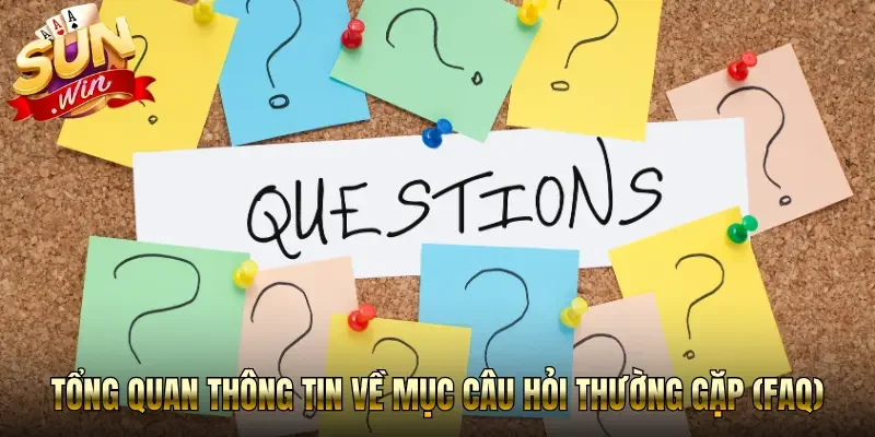 Tổng quan thông tin về mục câu hỏi thường gặp (FAQ)