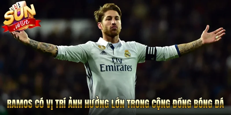 Ramos có vị trí ảnh hưởng lớn trong cộng đồng bóng đá