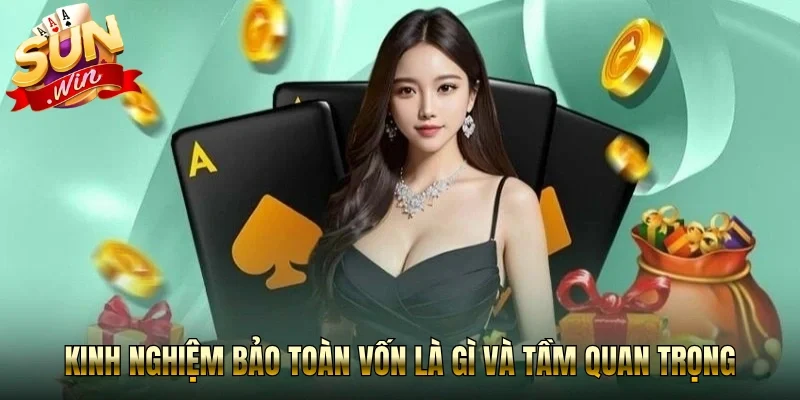 Kinh nghiệm bảo toàn vốn là gì và tầm quan trọng